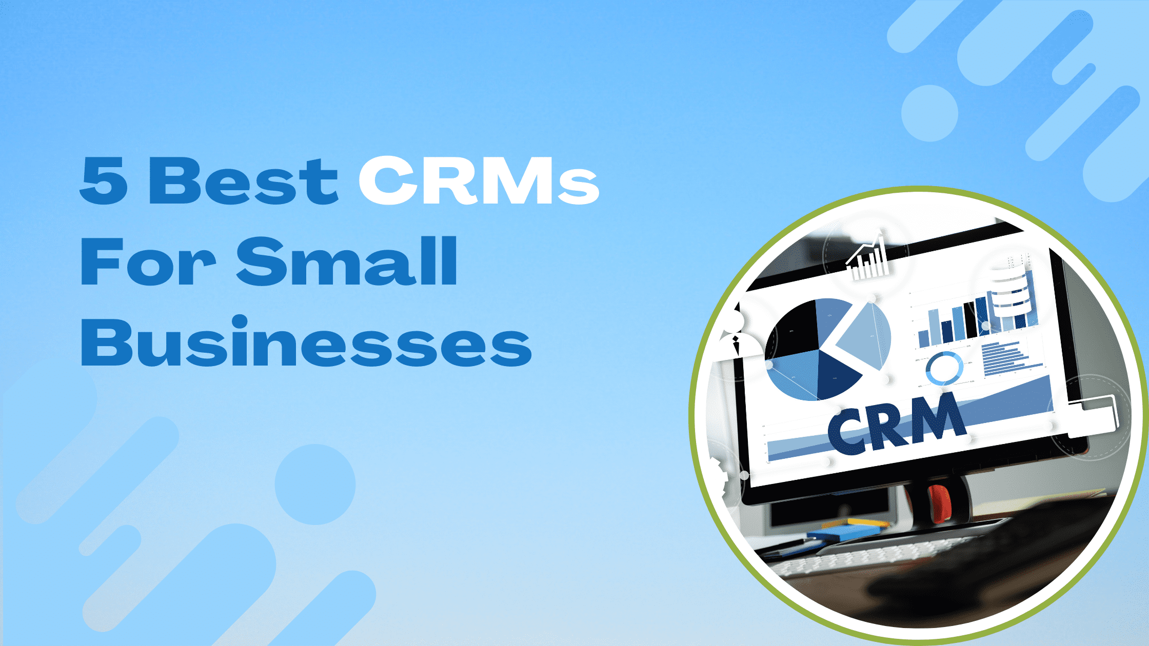 Read more about the article 5 Best CRM For Small Businesses