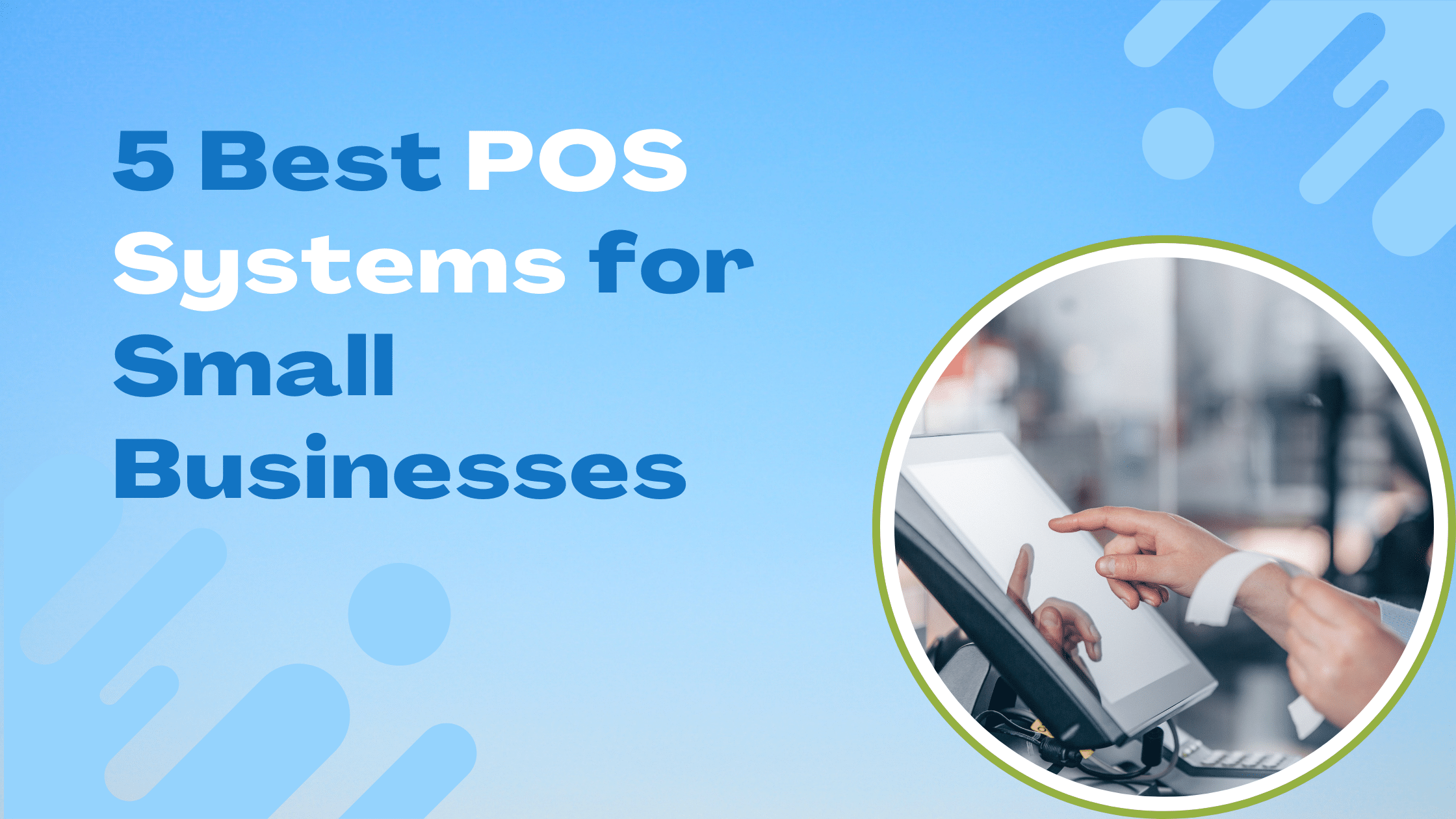 Read more about the article 5 Best POS Systems for Small Businesses: Free & Paid