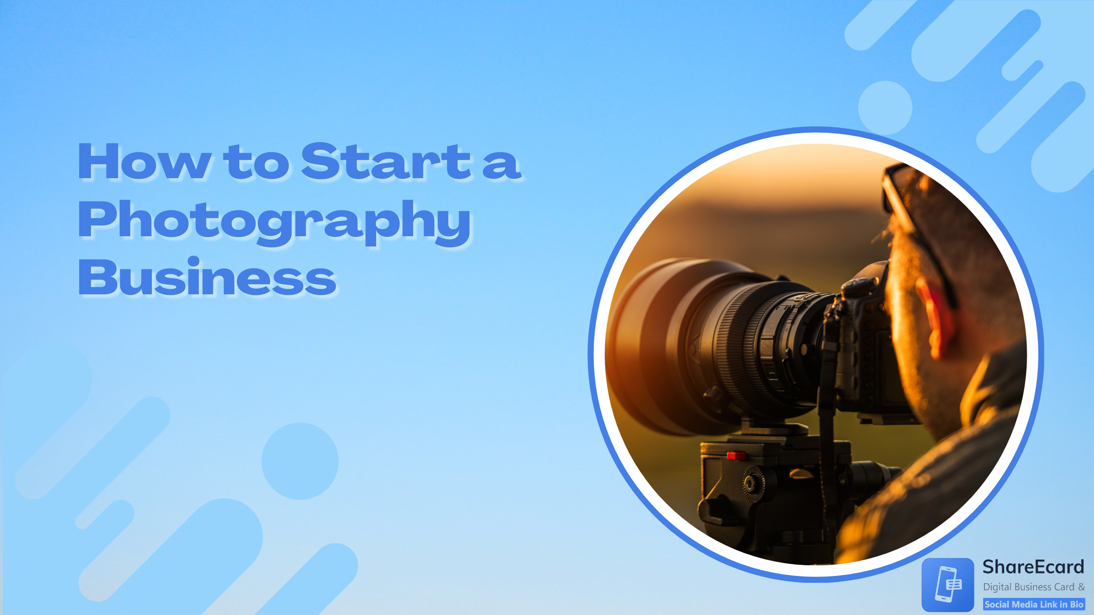 Read more about the article How to Start a Photography Business: A Step-by-Step Approach