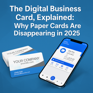 Read more about the article The Digital Business Card, Explained: Why Paper Cards Are Disappearing in 2025 