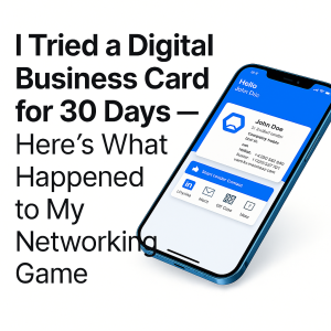 Read more about the article I Tried a Digital Business Card for 30 Days — Here’s What Happened to My Networking Game 