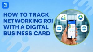 Read more about the article How to Track Networking ROI With a Digital Business Card